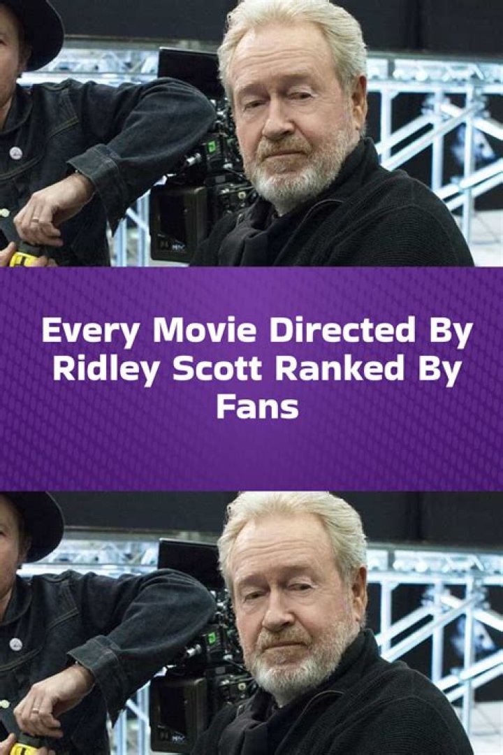 Every Ridley Scott Movie Ranked From Worst To Best (Including House of
